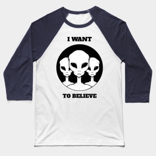 Aliens I want to Believe Baseball T-Shirt